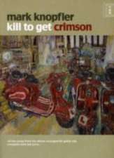 Knopfler, M: Kill To Get Crimson