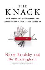 The Knack: How Street-Smart Entrepreneurs Learn to Handle Whatever Comes Up. Norm Brodsky and Bo Burlingham