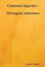 Common legacies - Divergent outcomes