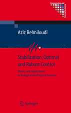 Stabilization, Optimal and Robust Control: Theory and Applications in Biological and Physical Sciences