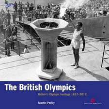 The British Olympics – Britain`s Olympic Heritage 1612–2012