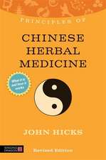 Principles of Chinese Herbal Medicine: What It Is, How It Works, and What It Can Do for You