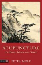 Acupuncture for Body, Mind and Spirit