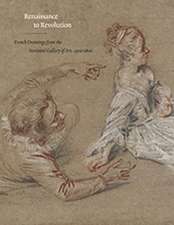 Renaissance to Revolution: French Drawings from the National Gallery of Art, 1500-1800