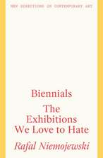 Biennials: The Exhibitions We Love to Hate