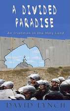 A Divided Paradise: An Irishman in the Holy Land