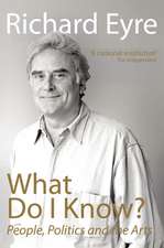 What Do I Know?: People, Politics and the Arts