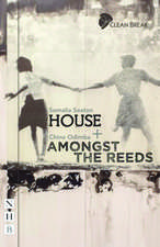 House + Amongst the Reeds: Two Plays