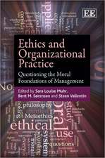 Ethics and Organizational Practice – Questioning the Moral Foundations of Management