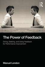 The Power of Feedback: Giving, Seeking, and Using Feedback for Performance Improvement