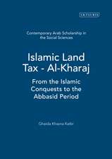 Islamic Land Tax - Al-Kharaj: From the Islamic Conquests to the Abbasid Period