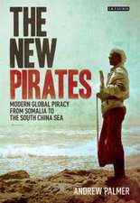 The New Pirates: Modern Global Piracy from Somalia to the South China Sea