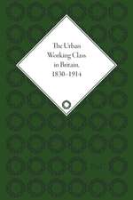 The Urban Working Class in Britain, 1830–1914