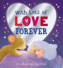 With Lots of Love Forever - A Collection of Cosy Stories