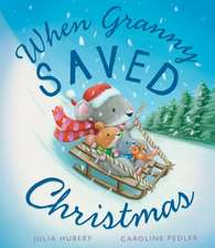 Hubery, J: When Granny Saved Christmas