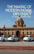 Datta-Ray, D: The Making of Modern Indian Diplomacy