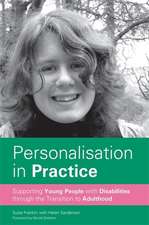 Personalisation in Practice: Supporting Young People with Disabilities Through the Transition to Adulthood