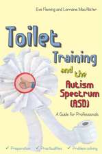 Toilet Training and the Autism Spectrum (Asd)