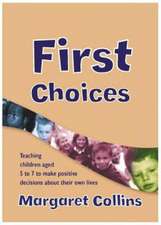 First Choices: Teaching Children Aged 4-8 to Make Positive Decisions about Their Own Lives