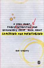 A Very Short, Fairly Interesting and Reasonably Cheap Book About Coaching and Mentoring