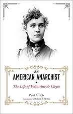 An American Anarchist: The Life of Voltaire De Cleyre