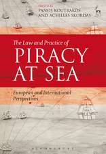 The Law and Practice of Piracy at Sea