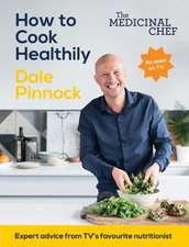 Pinnock, D: The Medicinal Chef: How to Cook Healthily