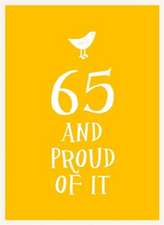 65 and Proud of It