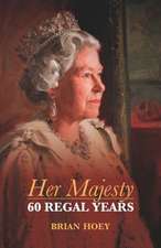 Her Majesty: Sixty Regal Years