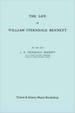 The Life of William Sterndale Bennett (1816-1875) (Facsimile of 1907 Edition)