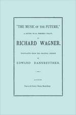 The Music of the Future, a Letter to Frederic Villot, by Richard Wagner, Translated by Edward Dannreuther. (Facsimile of 1873 Edition).: Reponse de M. Rameau a MM. Les Ed