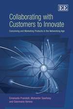 Collaborating with Customers to Innovate – Conceiving and Marketing Products in the Networking Age