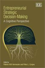 Entrepreneurial Strategic Decision–Making – A Cognitive Perspective