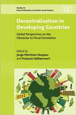 Decentralization in Developing Countries – Global Perspectives on the Obstacles to Fiscal Devolution