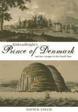 Kirkcudbright's Prince of Denmark: And Her Voyages in the South Seas