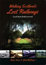 Walking Scotland's Lost Railways: Track Beds Rediscovered