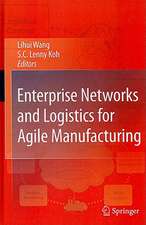 Enterprise Networks and Logistics for Agile Manufacturing