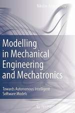 Modelling in Mechanical Engineering and Mechatronics: Towards Autonomous Intelligent Software Models