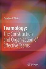 Teamology: The Construction and Organization of Effective Teams