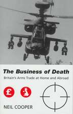 The Business of Death: Britain's Arms Trade at Home and Abroad