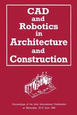 CAD and Robotics in Architecture and Construction: Proceedings of the Joint International Conference at Marseilles, 25–27 June 1986