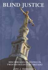 Blind Justice: Miscarriages of Justice In Twentieth-Century Britain?