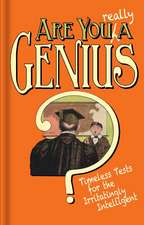 Are You Really a Genius? – Timeless Tests for the Irritatingly Intelligent