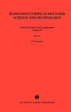 Radiation Curing in Polymer Science and Technology: Practical aspects and applications