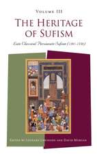 The Heritage of Sufism (Volume 3): Late Classical Persianate Sufism (1501-1750)