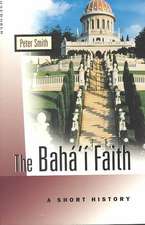 The Baha'i Faith: A Short History