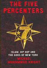 The Five Percenters: Islam, Hip hop and the Gods of New York