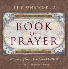 Oneworld Book of Prayer: A Treasury of Prayers from Around the World