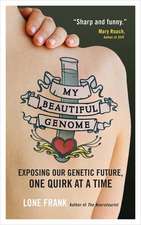 My Beautiful Genome: Exposing Our Genetic Future, One Quirk at a Time