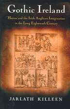 Gothic Ireland: Horror and the Irish Anglican Imagination in the Long Eighteenth Century